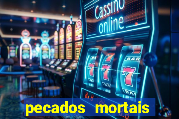 pecados mortais para confessar